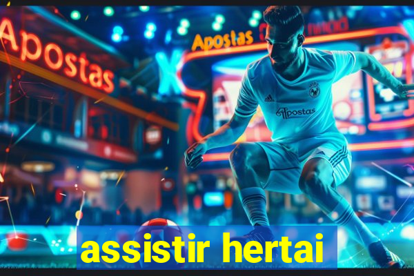 assistir hertai